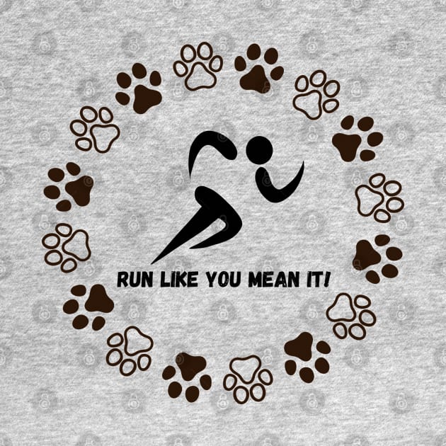 Run Like you mean it! by Jumpin' K-9's Store